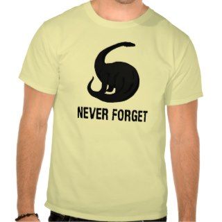 Dinosaurs Never Forget Shirt T shirt